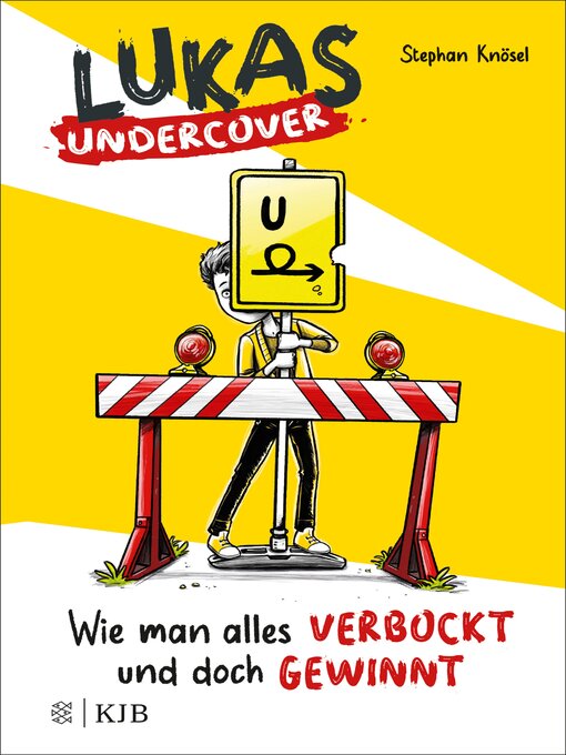Title details for Lukas Undercover – Wie man alles verbockt und doch gewinnt by Stephan Knösel - Available